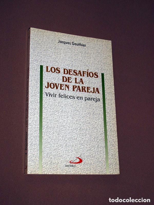 Libros de segunda mano: LOS DESAF&Iacute;OS DE LA JOVEN PAREJA. VIVIR FELICES EN PAREJA. Jacques GAUTHIER. San Pablo, 1994 ++++