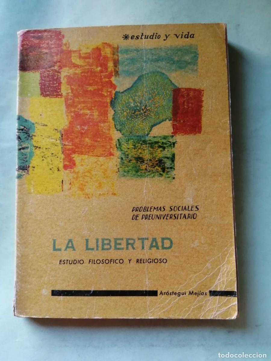 Libros de segunda mano: LA LIBERTAD. ESTUDIO FILOSOFICO Y RELIGIOSO. PROBLEMAS SOCIALES DE PREUNIVERSITARIO