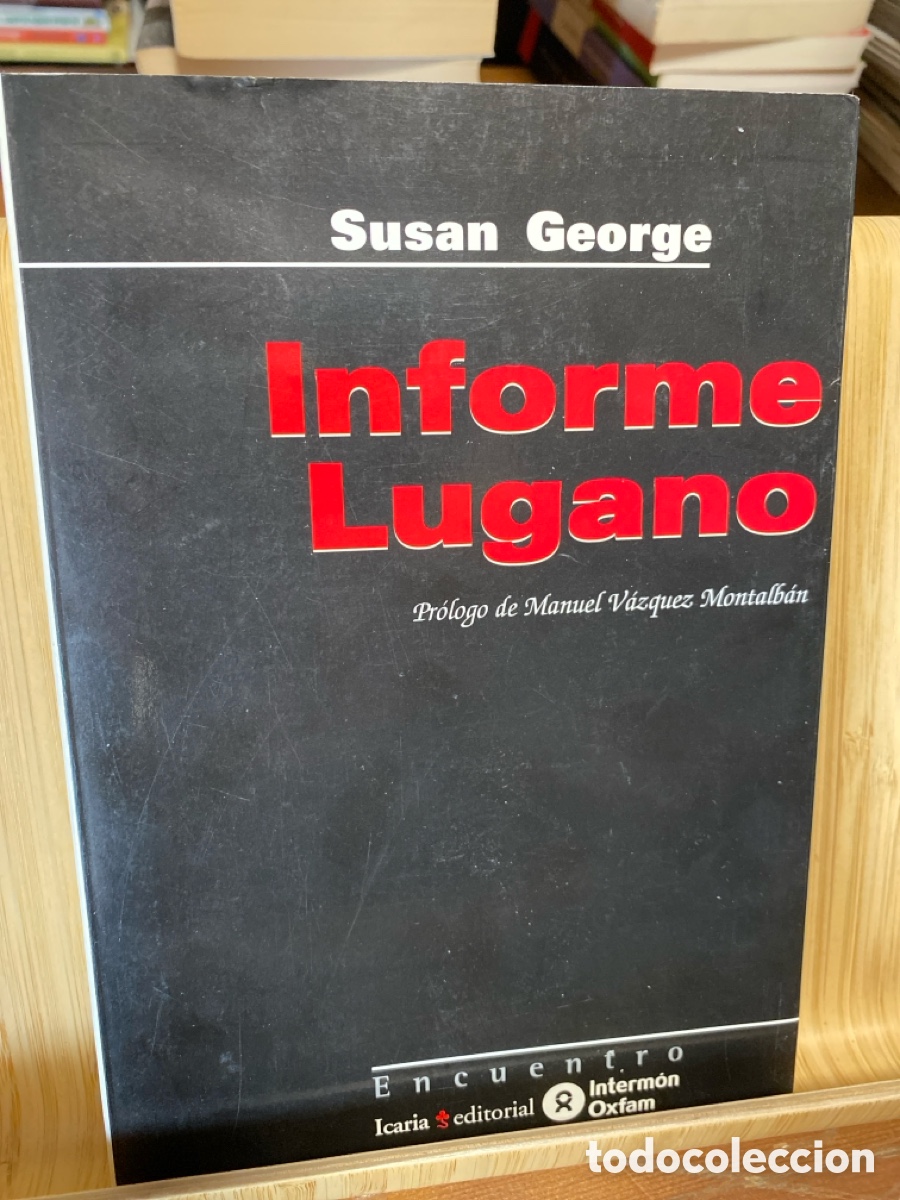 Libros de segunda mano: INFORME LUGANO. SUSAN GEORGE. IC&Agrave;RIA EDITORIAL