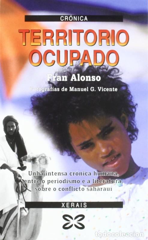 Libros de segunda mano: Territorio Ocupado - Fran Alonso - Xerais - Edici&oacute;n Literaria - Cr&oacute;nica - Xornalismo