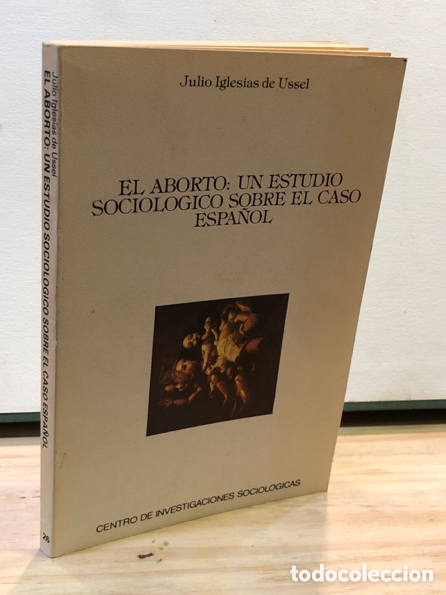 Libros de segunda mano: El aborto: en estudio sociologico sobre el caso espa&ntilde;ol - Julio Iglesias de Ussel