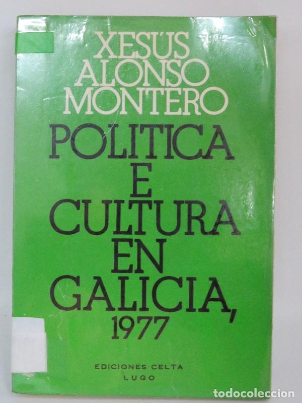 Libros de segunda mano: Pol&iacute;tica e Cultura en Galicia, 1977 - Alonso Montero - Editorial Celta