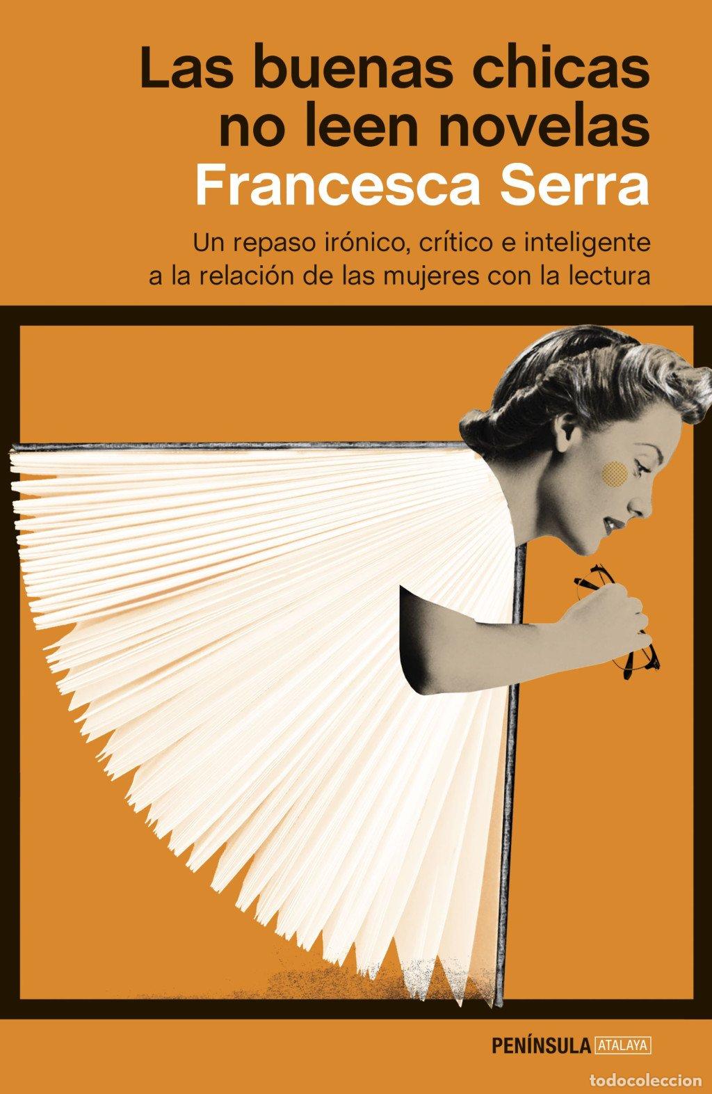 Libros de segunda mano: Las Buenas Chicas No Leen Novelas: Un Repaso Ir&oacute;nico, Cr&iacute;tico e Inteligente - Francesca Serra -
