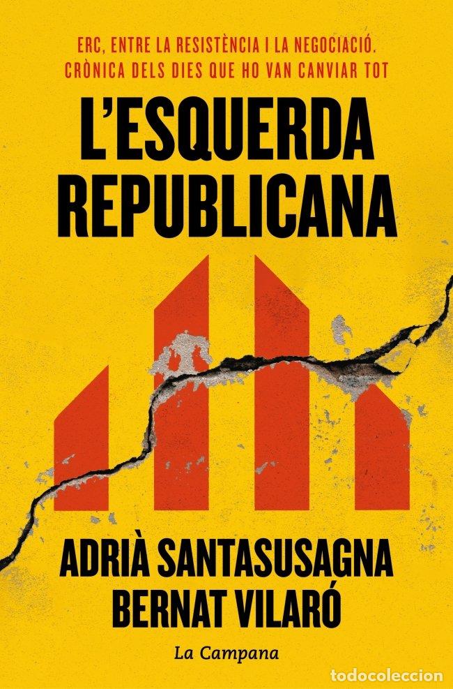 Libros de segunda mano: L'Esquerda Republicana: Erc, Entre la Resist&egrave;ncia i la Negociaci&oacute; - Adri&agrave; Santasusagna - La Campana