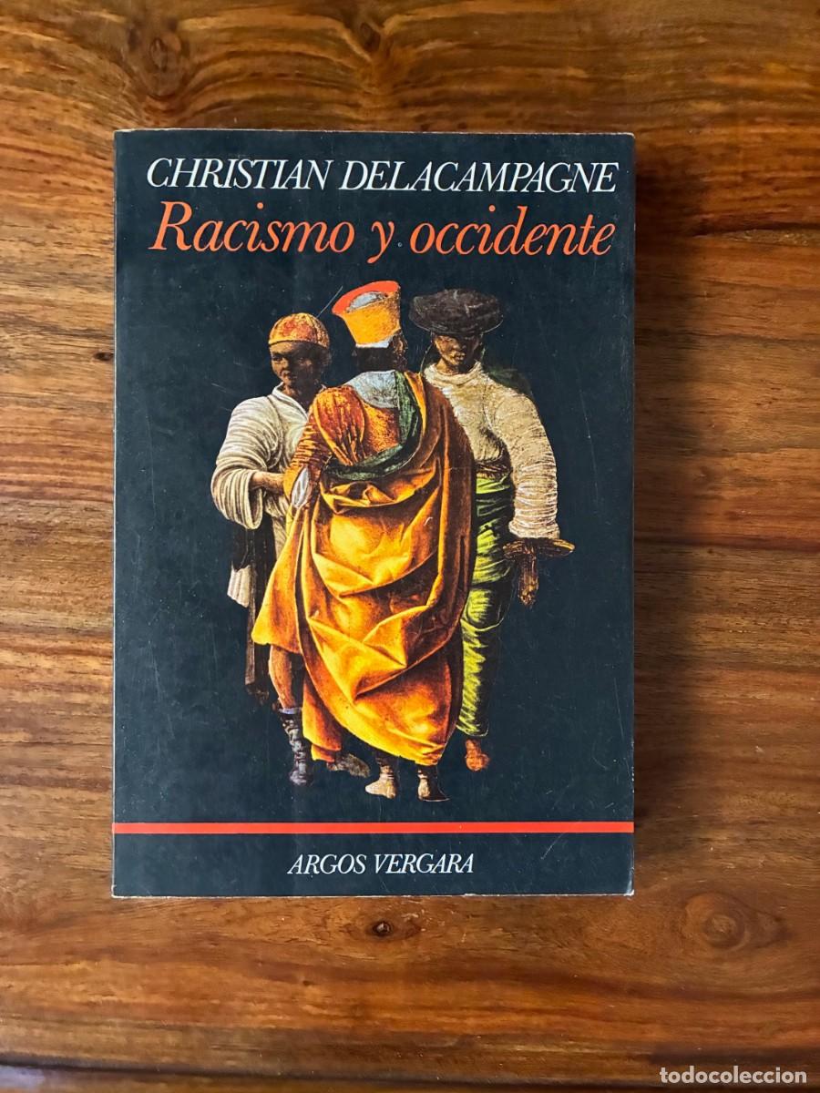 Libros de segunda mano: Racismo y occidente. Christian Delacampagne. Argos Vergara
