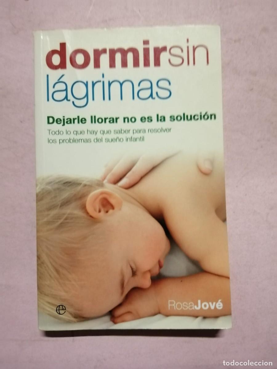 Libros de segunda mano: DORMIR SIN LAGRIMAS (ROSE JOVE)