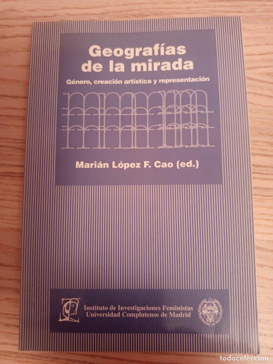 Libros de segunda mano: Geograf&iacute;as de la mirada. G&eacute;nero, creaci&oacute;n art&iacute;stica y representaci&oacute;n.