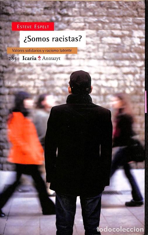 Libros de segunda mano: &iquest;Somos racistas? Valores Solidarios y Racismo Latente - Esteve Espelt - Icaria - Antrazyt, Vol: 285