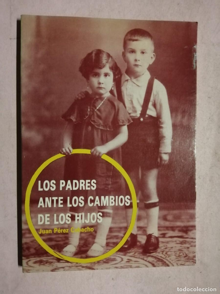 Libros de segunda mano: LOS PADRES ANTE LOS CAMBIOS DE LOS HIJOS (JUAN PEREZ COBACHO)
