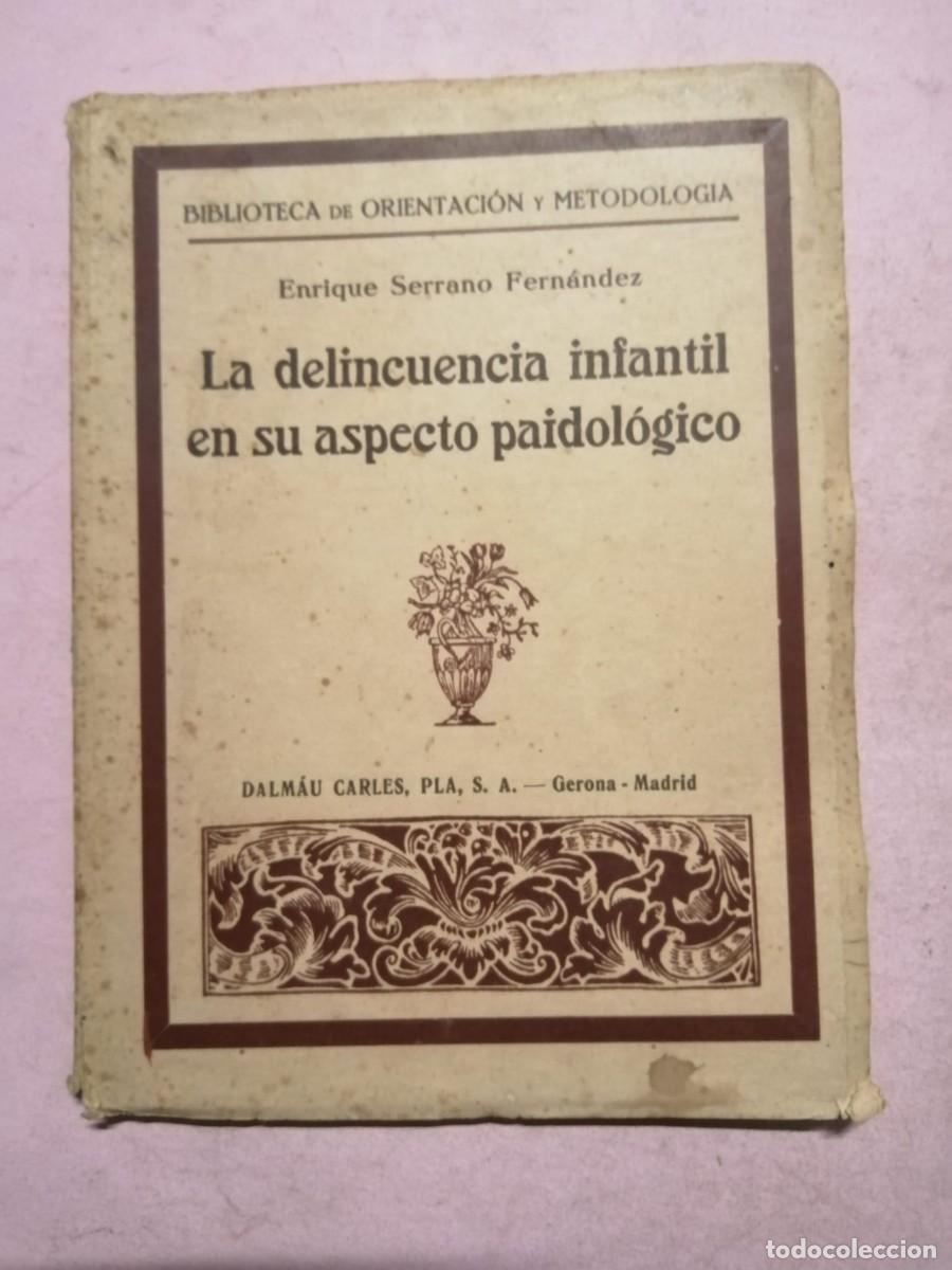 Libros de segunda mano: LA DELINCUENCIA JUVENIL EN SU ASPECTO PAIDOLOGICO (ENRIQUE SERRANO FERNANDEZ)