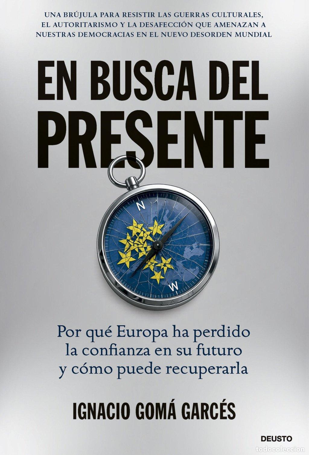 Libros de segunda mano: En Busca del Presente: Por Qu&eacute; Europa Ha Perdido la Confianza en Su Futuro - Ignacio Gom&aacute; Garc&eacute;s