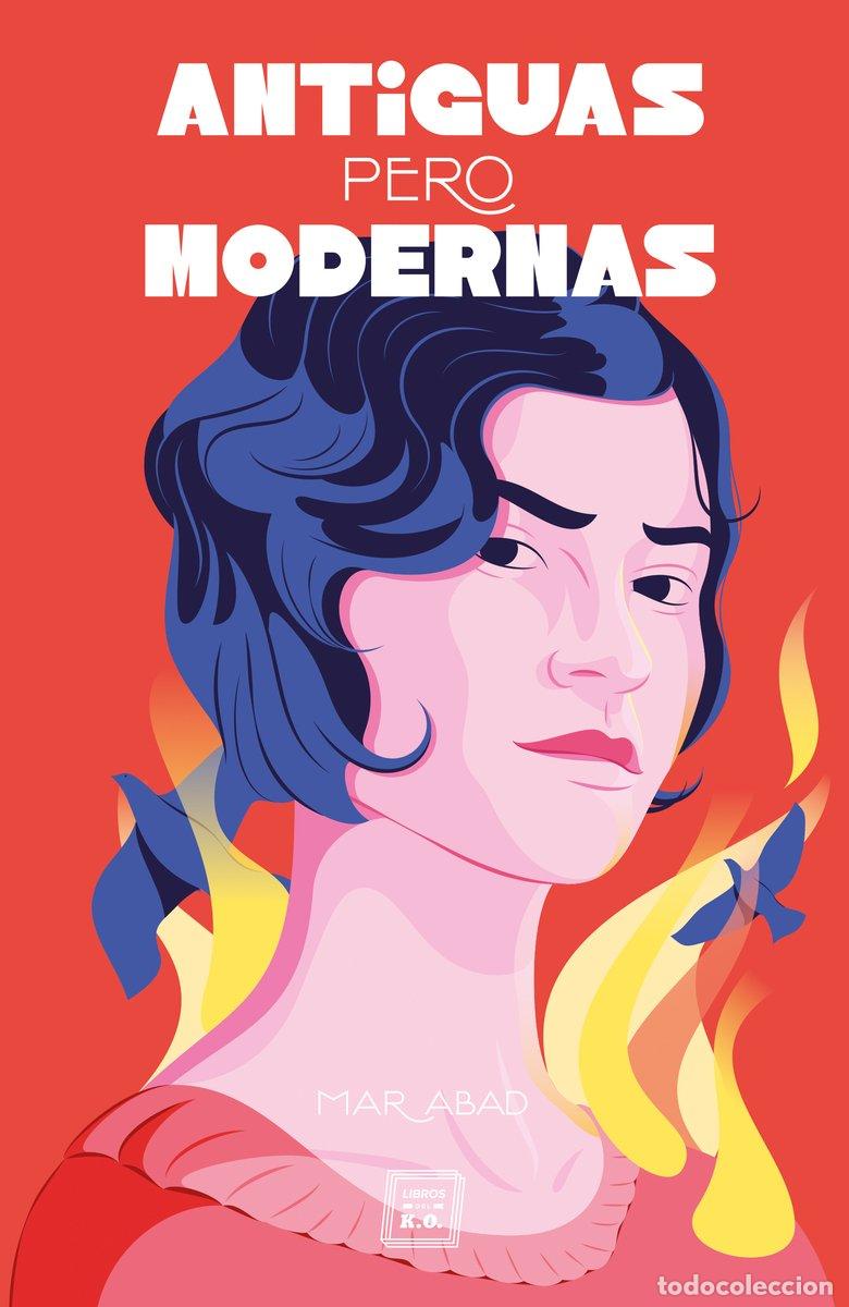 Libros de segunda mano: Antiguas Pero Modernas - Mar Abad - Libros del K.o - Narrativa