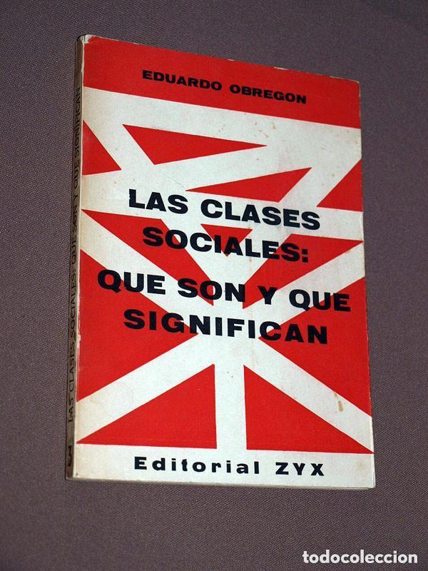 Libros de segunda mano: LAS CLASES SOCIALES: QU&Eacute; SON Y QU&Eacute; SIGNIFICAN. Eduardo OBREG&Oacute;N. Editorial ZYX, 1964. +++