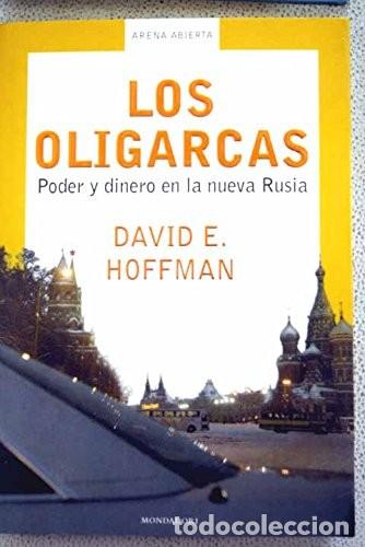 Libros de segunda mano: Los Oligarcas: Poder y Dinero en la Nueva Rusia - Hoffman, David Emanuel - Mondadori - Arena Abierta