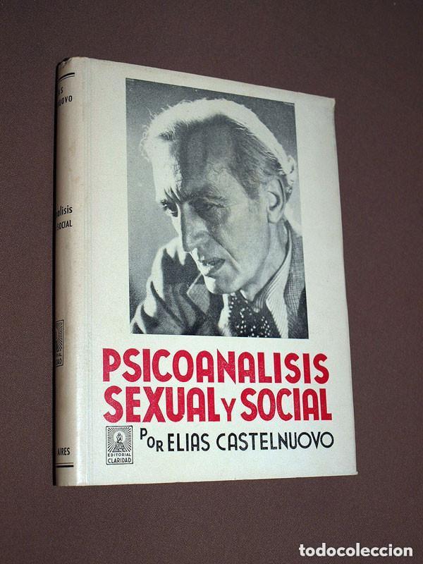 Libros de segunda mano: PSICOAN&Aacute;LISIS SEXUAL Y SOCIAL. El&iacute;as CASTELNUOVO. LELIO ZENO. Claridad, 1966. VER ++++++