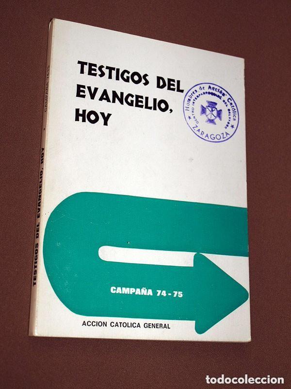 Libros de segunda mano: TESTIGOS DEL EVANGELIO. HOY. CAMPA&Ntilde;A 74-75. Acci&oacute;n Cat&oacute;lica Espa&ntilde;ola, 1974. VER +++