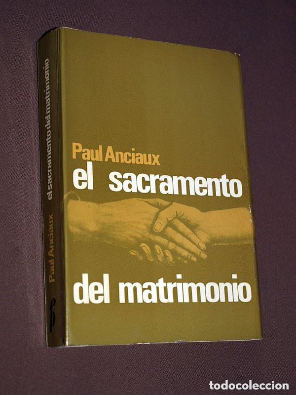 Libros de segunda mano: EL SACRAMENTO DEL MATRIMONIO. Paul ANCIAUX. Edicions 62, 1966. VER FOTOS E &Iacute;NDICE +++