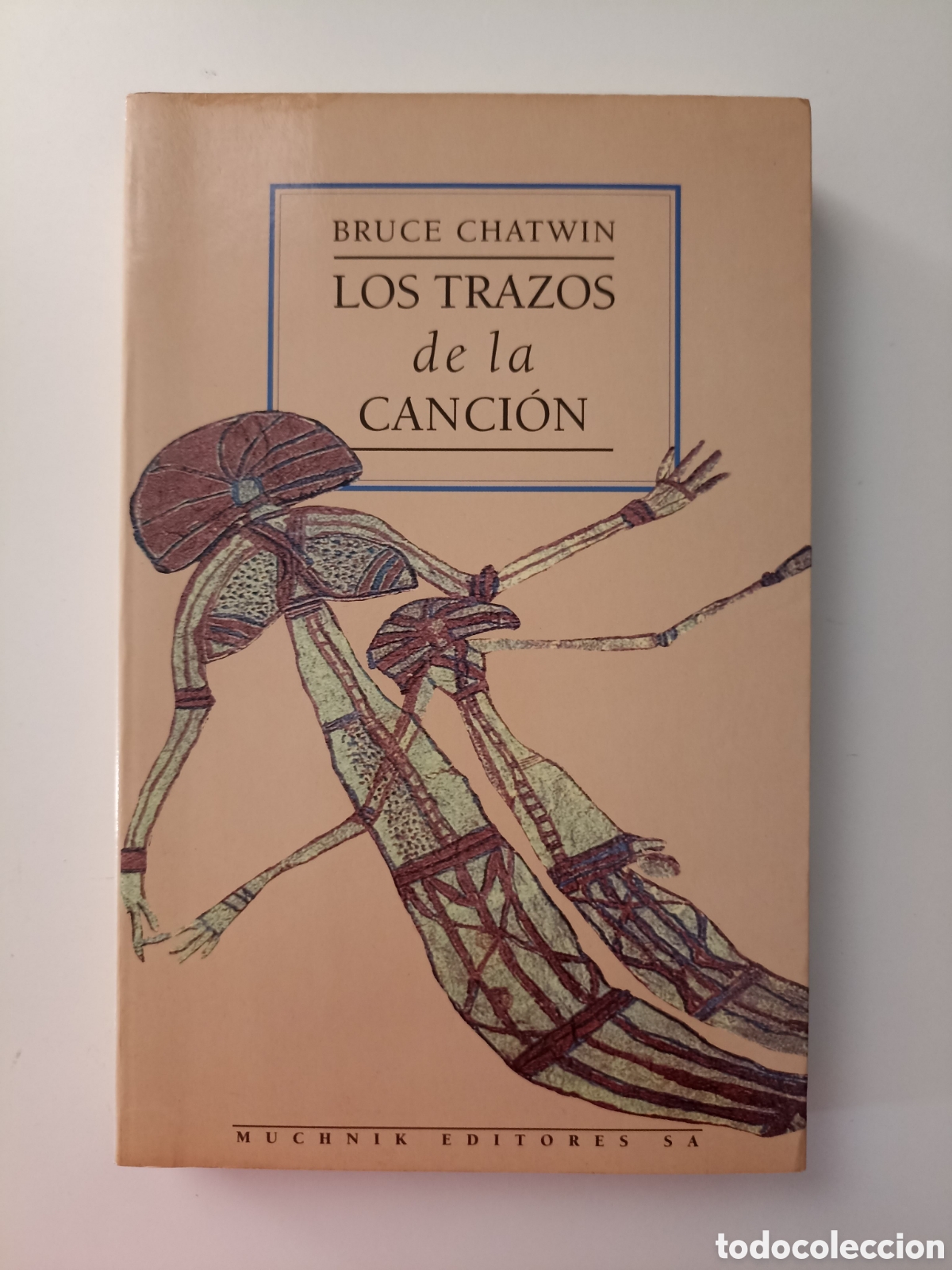 Libros de segunda mano: Bruce Chatwin - Los trazos de la canci&oacute;n (Muchnik, 1994) viajes antropolog&iacute;a, abor&iacute;genes australia