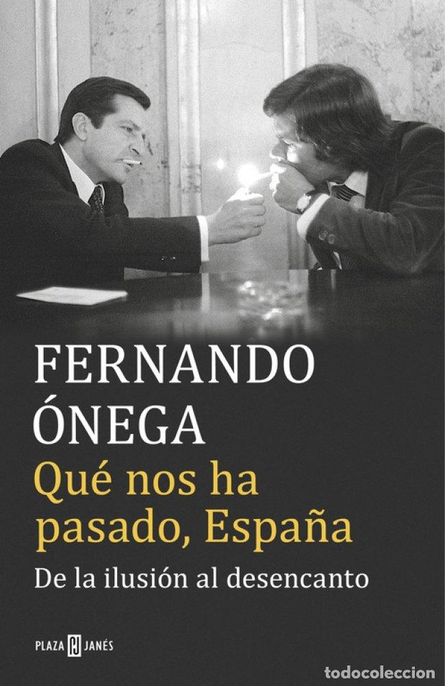 Libros de segunda mano: Qu&eacute; nos ha pasado, Espa&ntilde;a: De la ilusi&oacute;n al desencanto - Fernando &Oacute;nega - Plaza & Janes - &Eacute;xitos