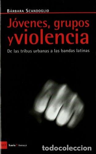 Libros de segunda mano: J&oacute;venes, Grupos y Violencia: De las Tribus Urbanas a las Bandas Latinas - B&aacute;rbara Scandroglio - Icar