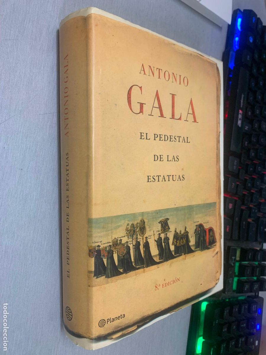 Libros de segunda mano: EL PEDESTAL DE LAS ESTATUAS / ANTONIO GALA / PLANETA 2007