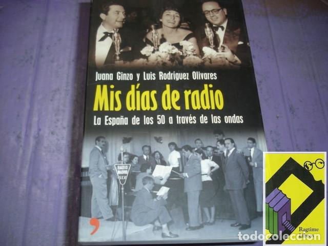 Libros de segunda mano: GINZO, Juana/RODRIGUEZ OLIVARES, Luis: Mis d&iacute;as de radio. La Espa&ntilde;a de los cincuenta a trav&eacute;s...