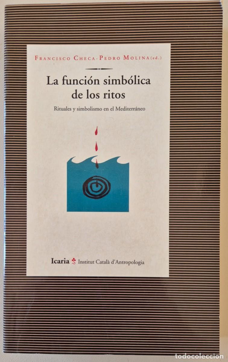 Libros de segunda mano: La funci&oacute;n simb&oacute;lica de los ritos. Rituales y simbolismo en el Mediterr&aacute;neo