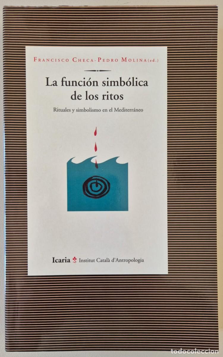 Libros de segunda mano: La funci&oacute;n simb&oacute;lica de los ritos. Rituales y simbolismo en el Mediterr&aacute;neo