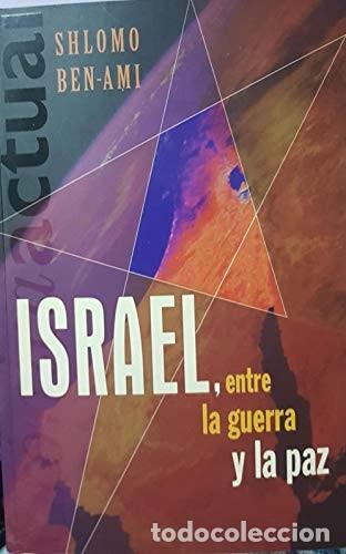 Libros de segunda mano: Israel, Entre la Guerra y la Paz - Ben-ami, Shlom&oacute; - Ediciones B - Cr&oacute;nica Actual, 3482