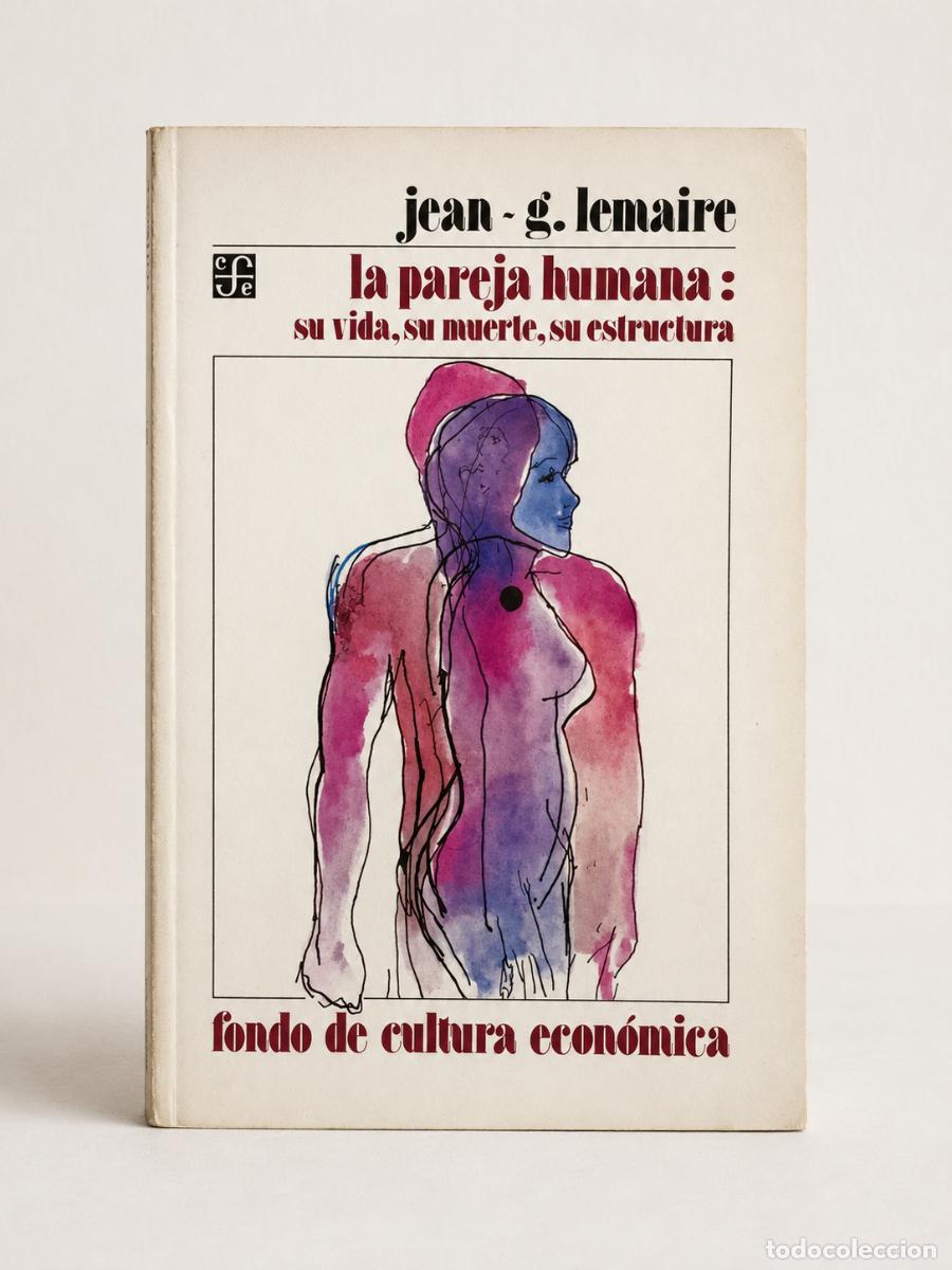 Libros de segunda mano: Jean-G. Lemaire &ndash; La pareja humana: su vida, su muerte, su estructura Fondo de Cultura Econ&oacute;mica LM