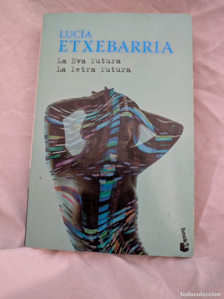 Libros de segunda mano: La Eva futura / La letra futura &ndash; Luc&iacute;a Etxebarria &ndash; Ensayo feminista &ndash; Booket