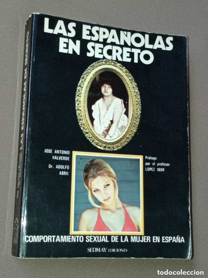 Libros de segunda mano: LAS ESPA&Ntilde;OLAS EN SECRETO. COMPORTAMIENTO SEXUAL DE LA MUJER EN ESPA&Ntilde;A. J. A. VALVERDE. 1975 +++