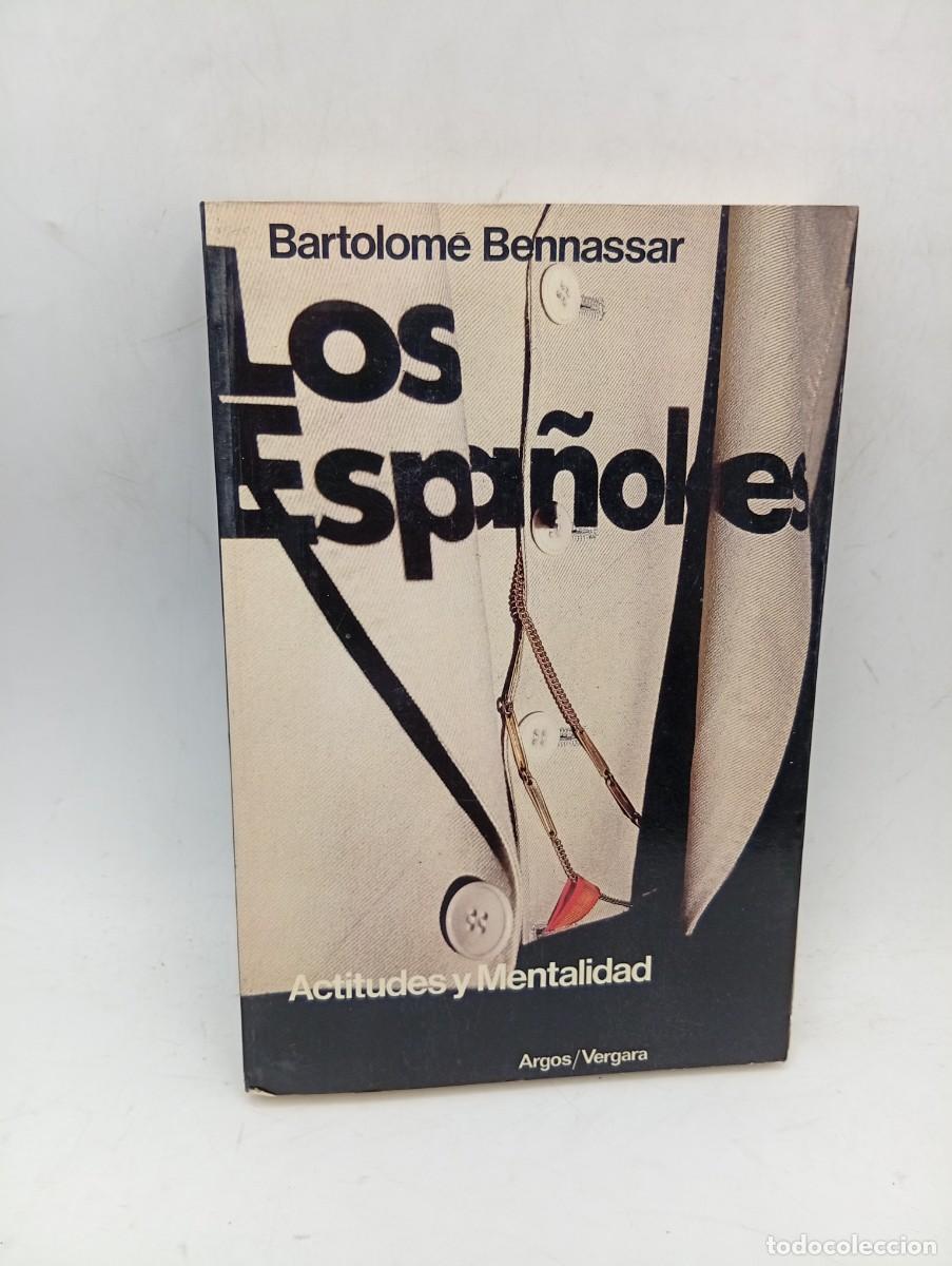 Libros de segunda mano: LOS ESPA&Ntilde;OLES. ACTITUDES Y MENTALIDAD. BARTOLOME BENNASSAR. ARGOS/VERGARA. 1976. PAGS : 286.