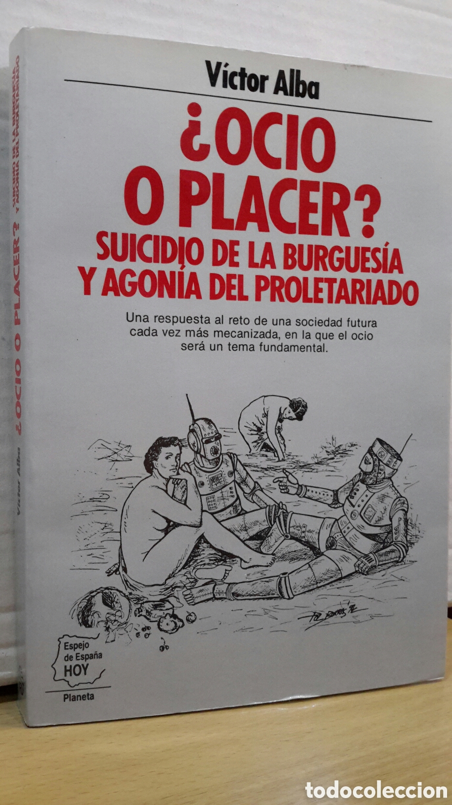 Gebrauchte B&uuml;cher: &iquest;Ocio o placer? Suicidio de la burgues&iacute;a y agon&iacute;a del proletariado - V&iacute;ctor Alba
