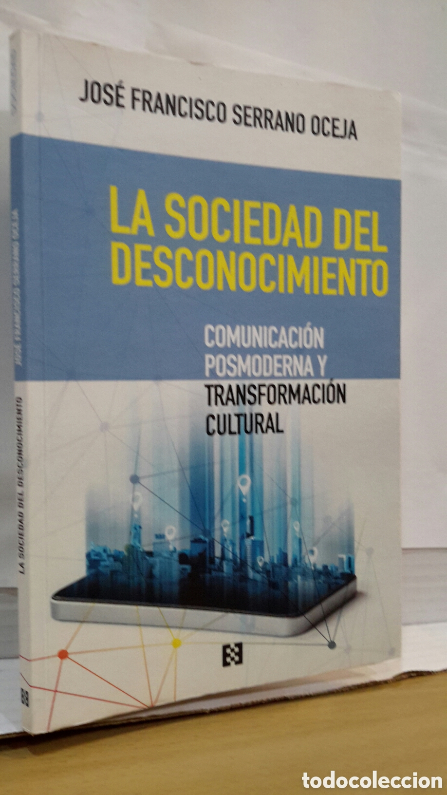 Libros de segunda mano: La sociedad del desconocimiento - Jos&eacute; Francisco Serrano Oceja