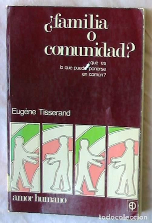 Libros de segunda mano: &iquest;FAMILIA O COMUNIDAD? / &iquest;QU&Eacute; ES LO QUE PUEDE PONERSE EN COM&Uacute;N? - EUGENE TISSERAND 1980 - VER INDICE