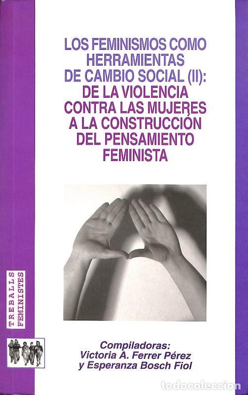 Libros de segunda mano: Los Feminismos Como Herramientas de Cambio Social (II): De la Violencia a la Construcci&oacute;n Feminista