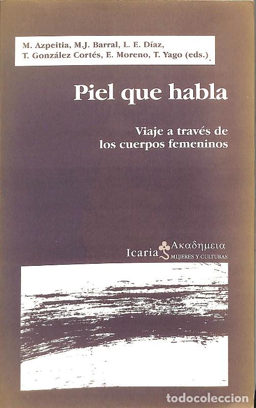 Libros de segunda mano: Piel que habla: Viaje a Trav&eacute;s de los Cuerpos Femeninos - M. Azpeitia - Icaria Editorial - Mujeres