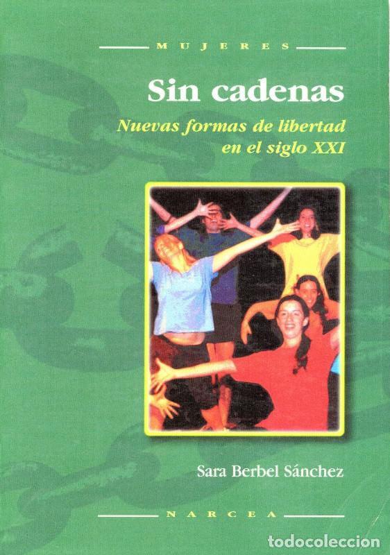 Libros de segunda mano: Sin Cadenas: Nuevas Formas de Libertad en el Siglo XXI - Sara Berbel S&aacute;nchez - Narcea -