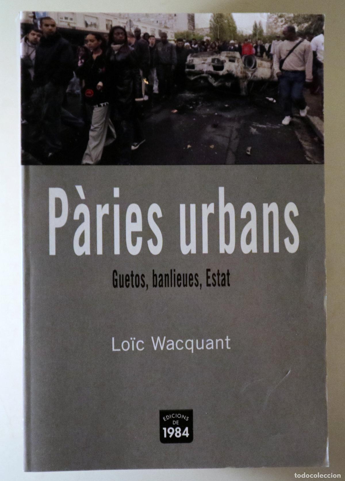Second hand books: WACQUANT, Lo&iuml;c - P&Agrave;RIES URBANS. Guetos, banlieus, Estat - Barcelona 2007