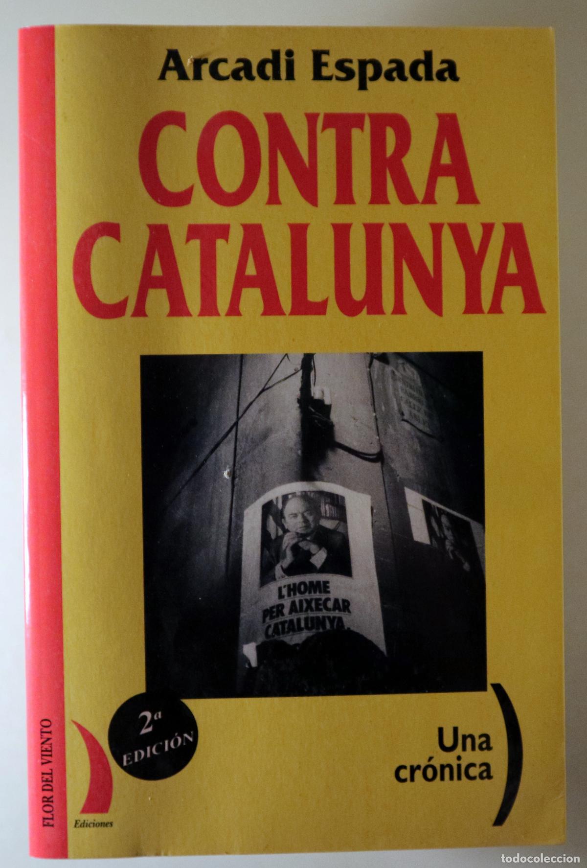 Second hand books: ESPADA, Arcadi - CONTRA CATALUNYA. Una cr&oacute;nica - Barcelona 1997