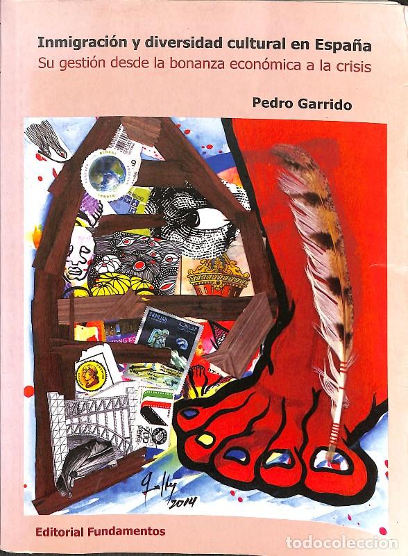 Libros de segunda mano: Inmigraci&oacute;n y Diversidad Cultural en Espa&ntilde;a: Su Gesti&oacute;n Desde la Bonanza a la Crisis - Pedro Garrido