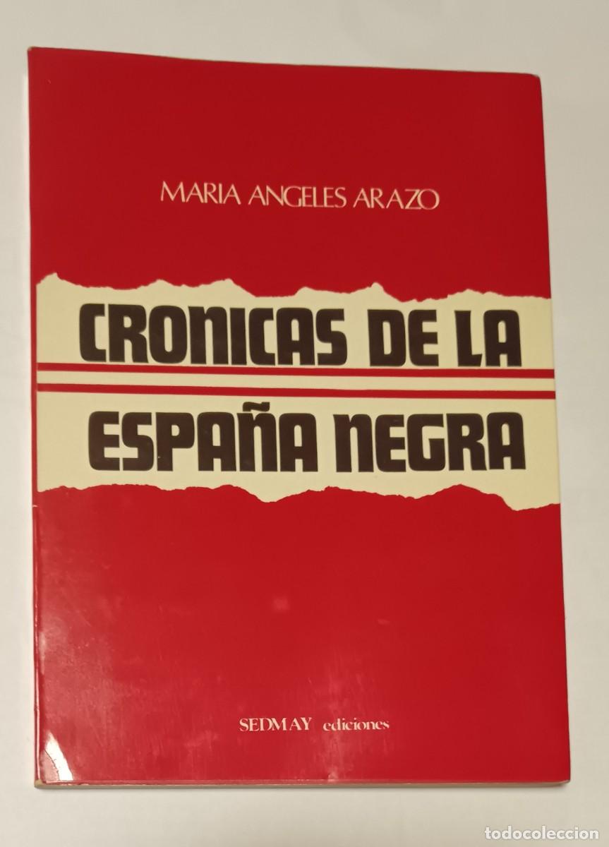 Libros de segunda mano: Cr&oacute;nicas de la Espa&ntilde;a negra-&Aacute;ngeles Arazo - 1&deg; Edici&oacute;n.