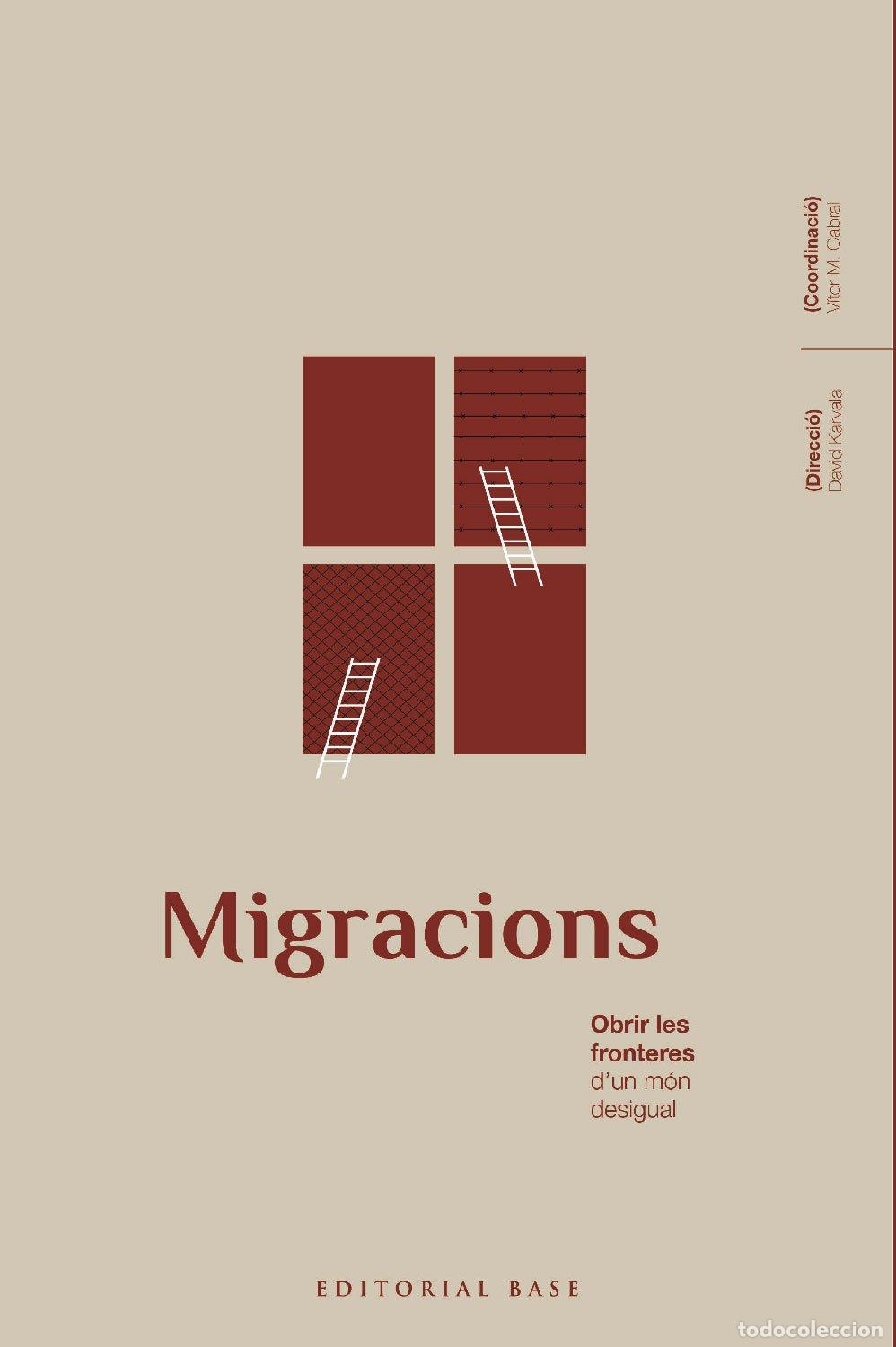 Libros de segunda mano: Migracions: Obrir les Fronteres d'un M&oacute;n Desigual - David Karvala - Editorial Base - Base Hist&ograve;rica