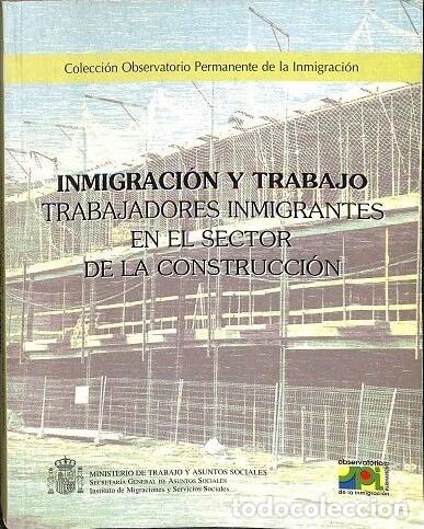 Libros de segunda mano: Inmigraci&oacute;n y Trabajo: Trabajadores Inmigrantes en la Construcci&oacute;n - Colectivo Ioe - Min. Trabajo