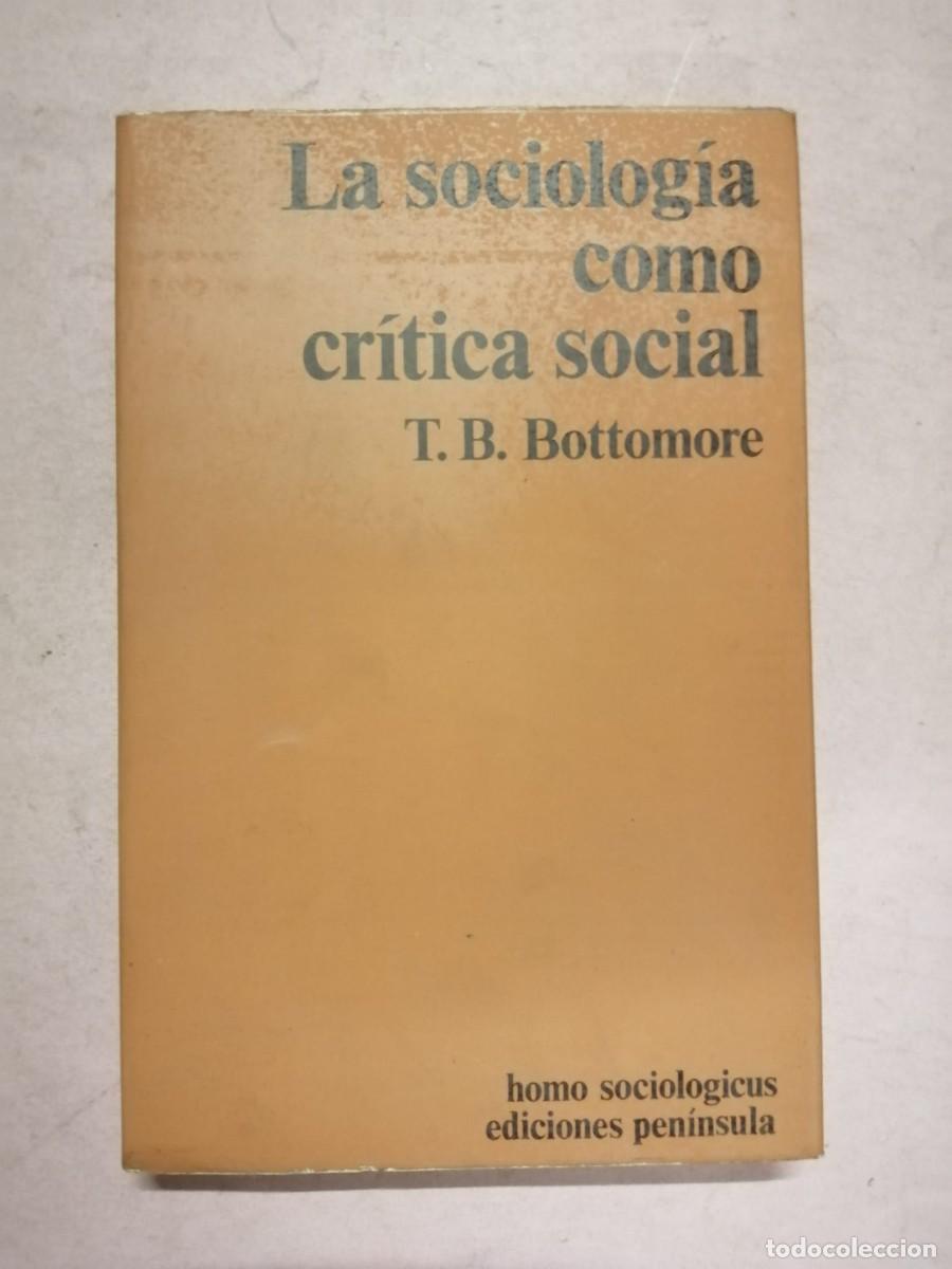Libros de segunda mano: LA SOCIOLOGIA COMO CRITICA SOCIAL (T. B. BOTTOMORE)