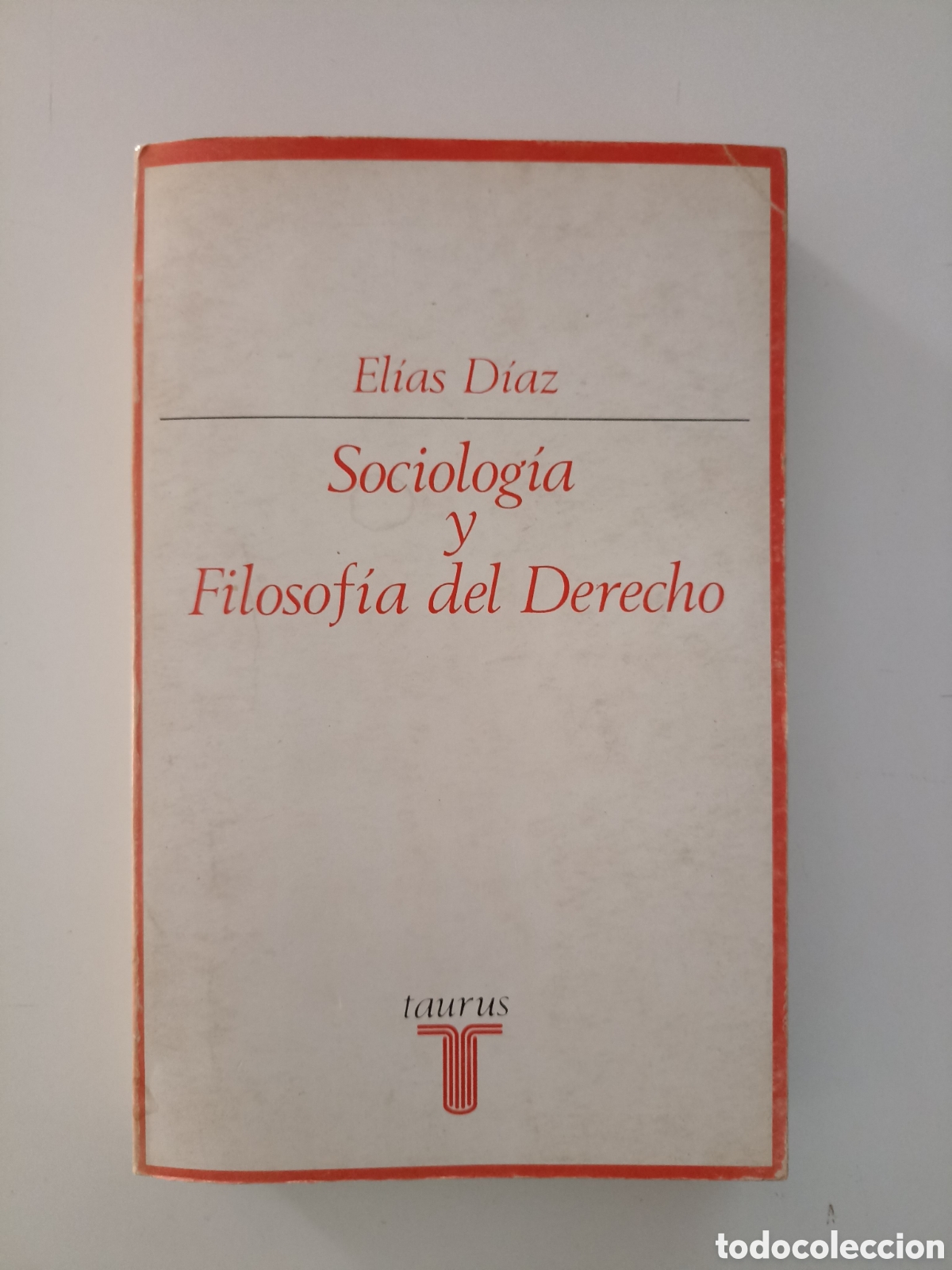 Libros de segunda mano: El&iacute;as D&iacute;az - Sociolog&iacute;a y filosof&iacute;a del derecho (Taurus, 1974)