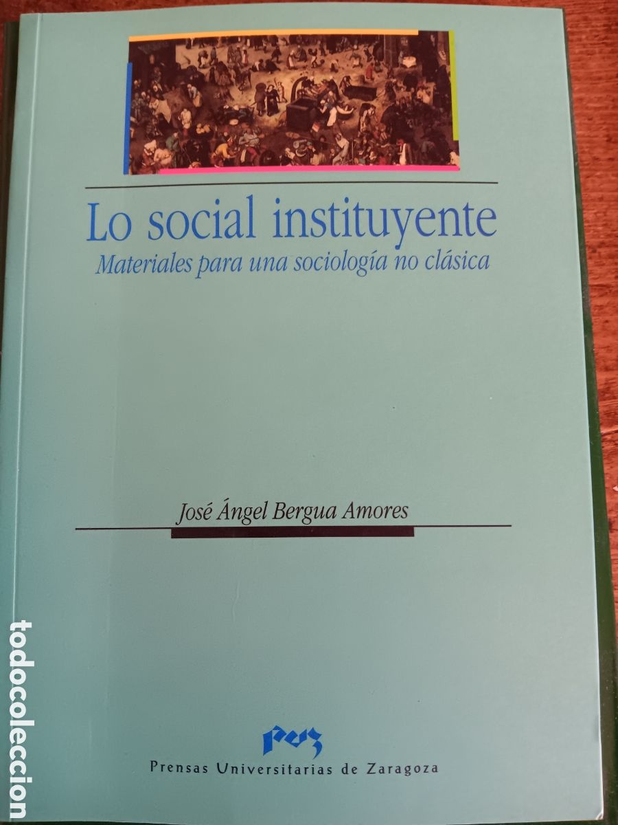 Libros de segunda mano: LO SOCIAL INSTITUYENTE. MATERIALES PARA UNA SOCIOLOG&Iacute;A NO CL&Aacute;SICA