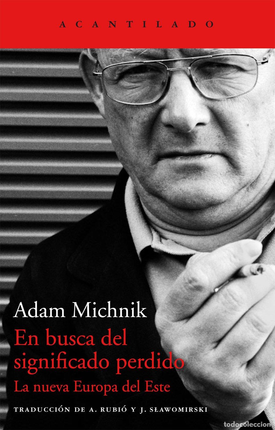 Libros de segunda mano: En Busca del Significado Perdido: La Nueva Europa del Este - Adam Michnik - Editorial Acantilado -