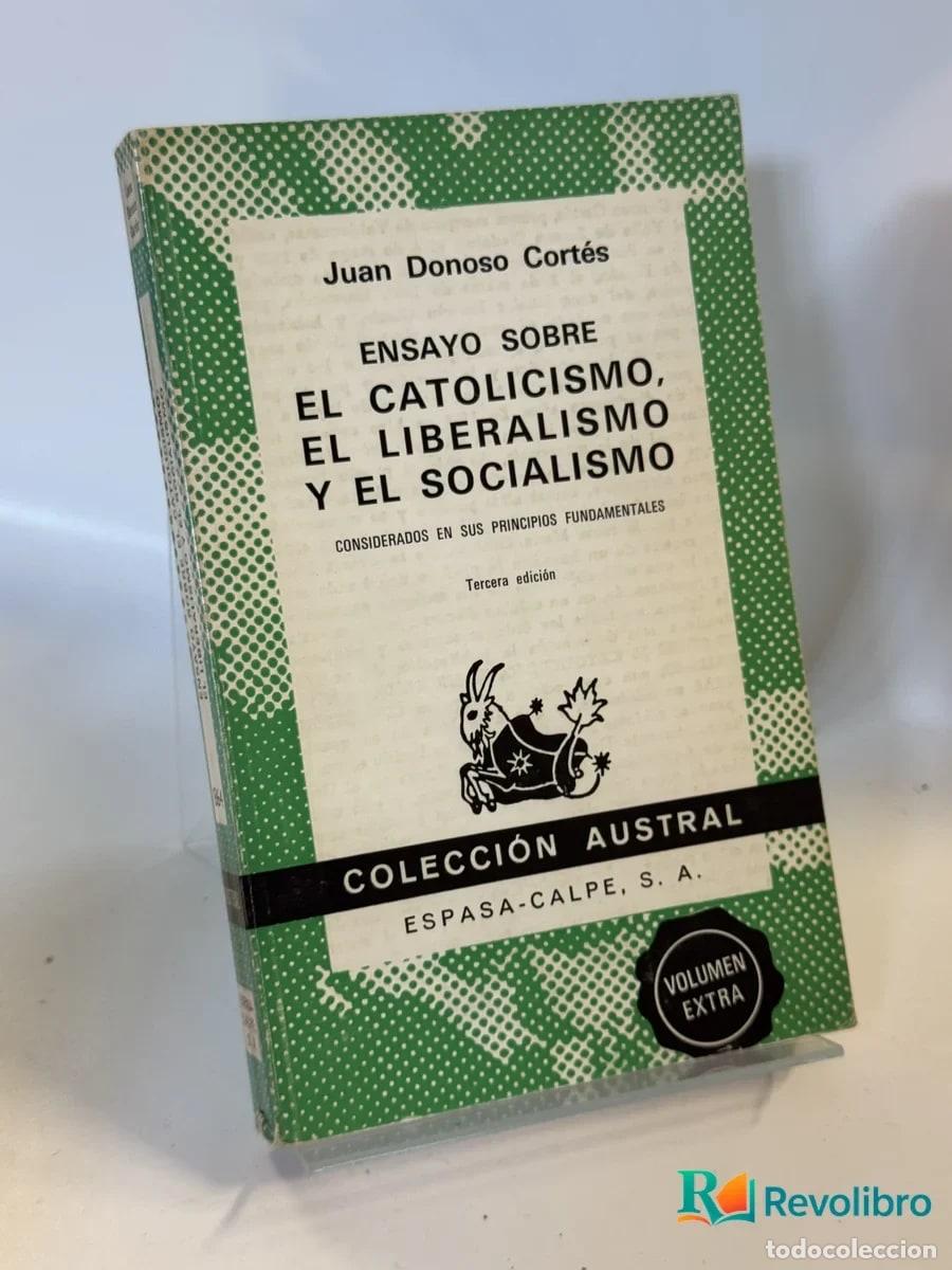 Libros de segunda mano: Ensayo Sobre el Catolicismo, el Liberalismo y el Socialismo - Juan Donoso Cort&eacute;s